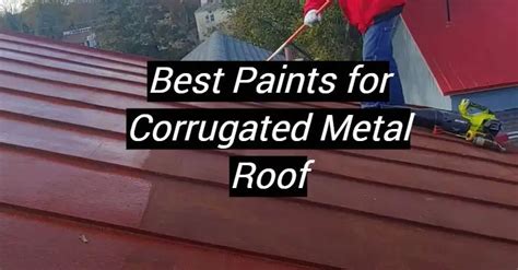 painting corrugated sheet metal|paint for corrugated metal roofing.